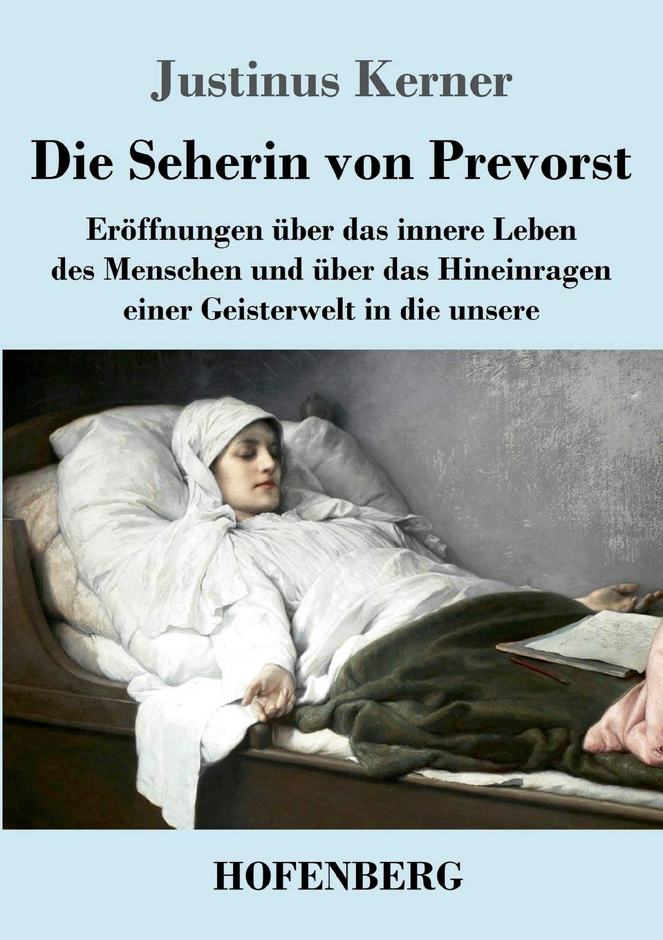 Die Seherin von Prevorst: Eröffnungen über das innere Leben des Menschen und über das Hineinragen einer Geisterwelt in die unsere Contemporary literature Books