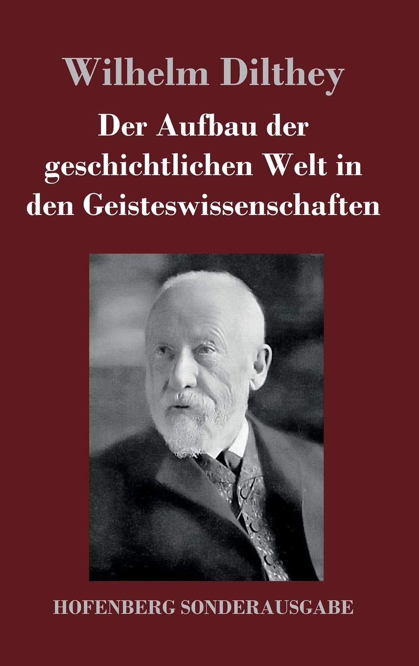Der Aufbau der geschichtlichen Welt in den Geisteswissenschaften Philosophy