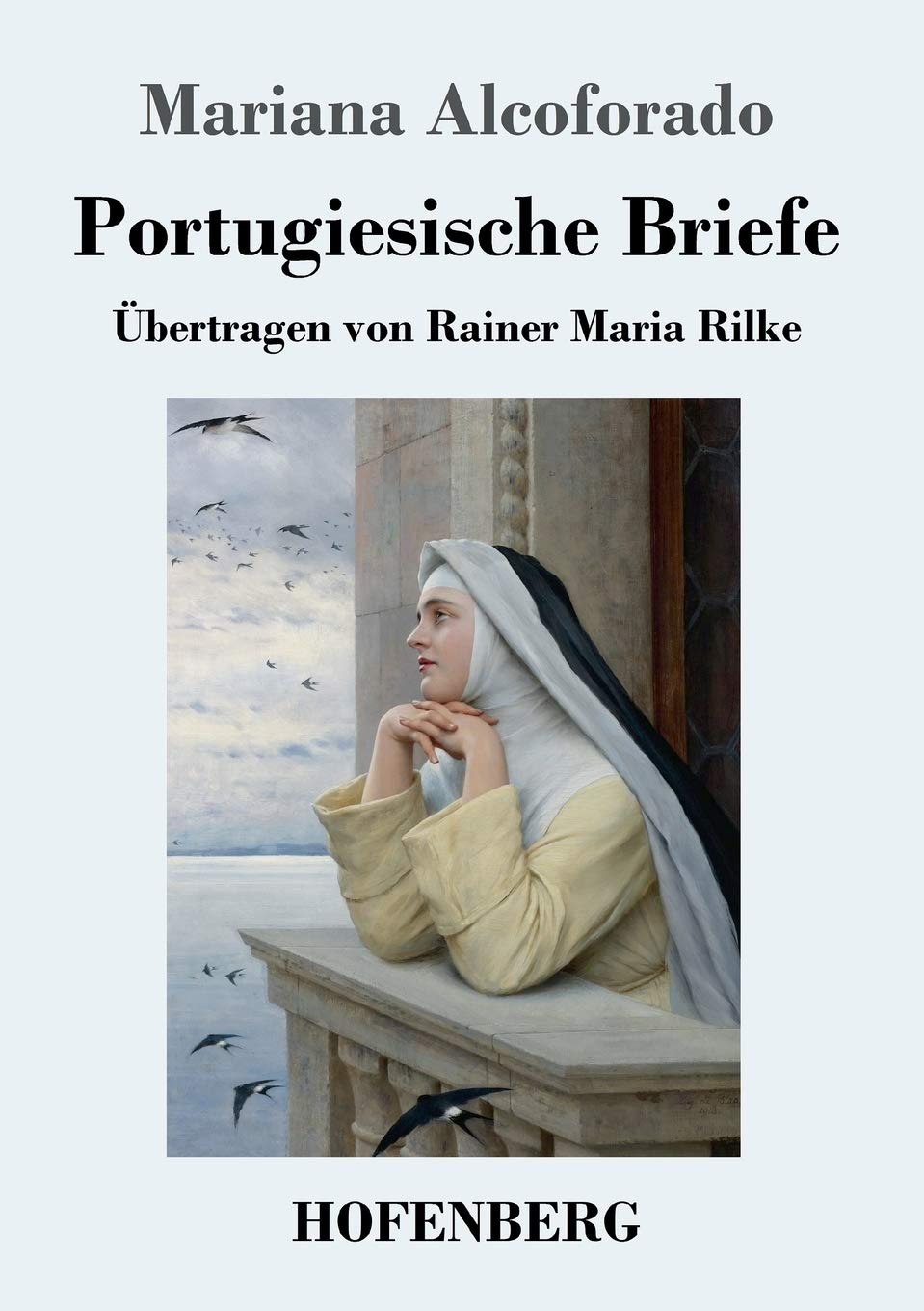 Portugiesische Briefe: Übertragen von Rainer Maria Rilke Classics