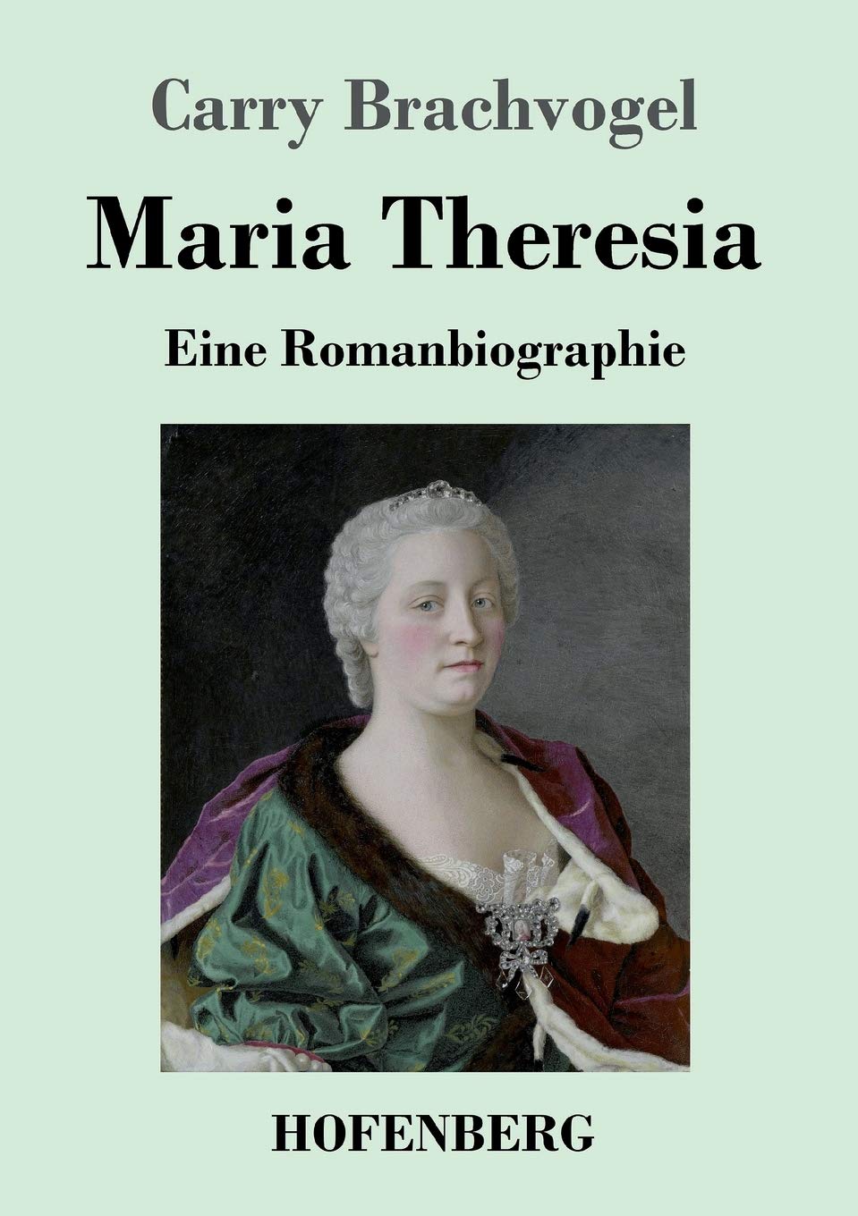 Maria Theresia: Eine Romanbiographie Personalities
