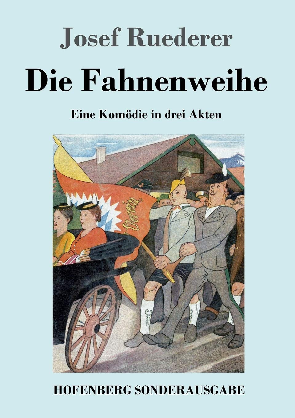 Die Fahnenweihe: Eine Komödie in drei Akten Drama