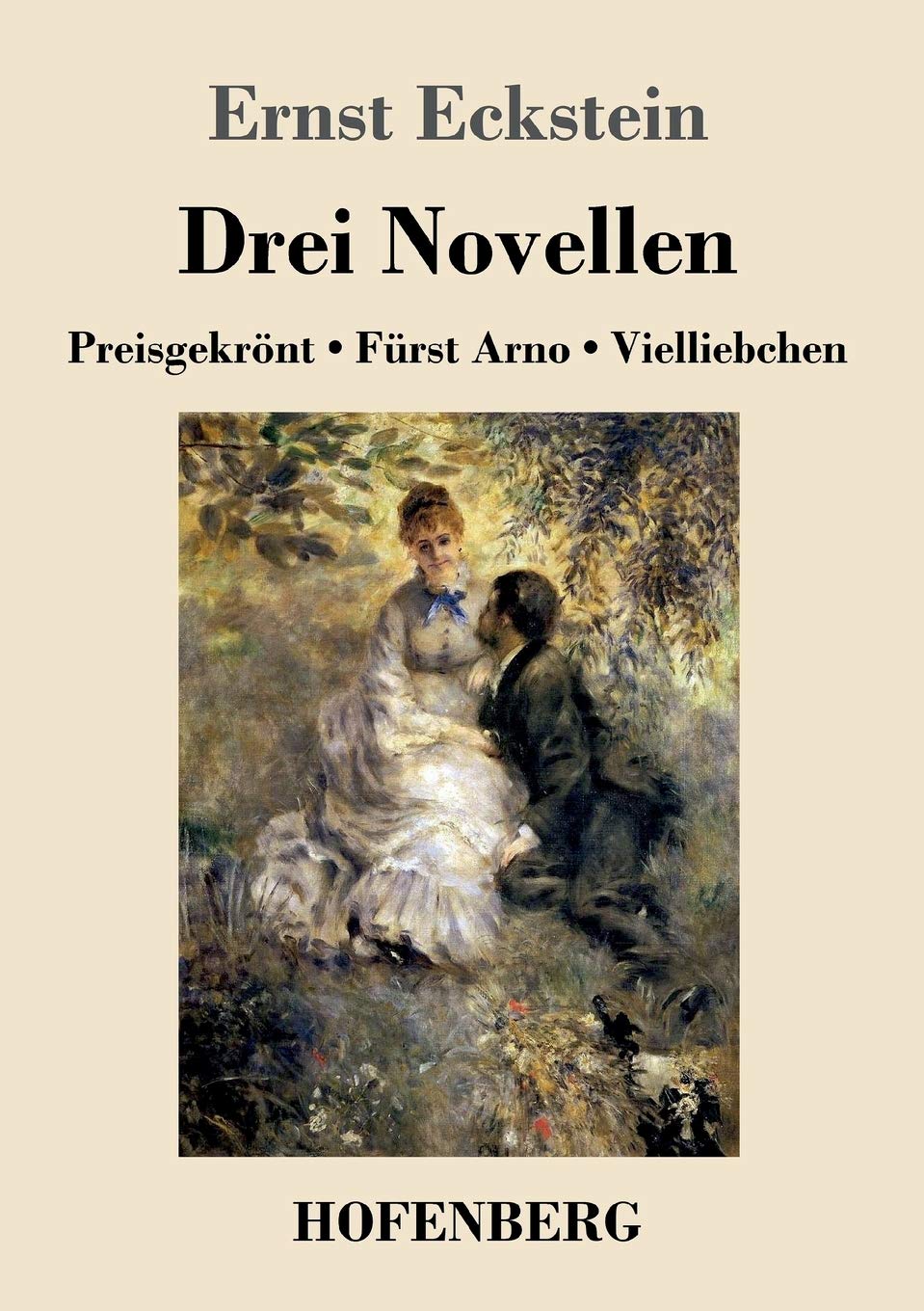 Drei Novellen: Preisgekrönt / Fürst Arno / Vielliebchen Classics