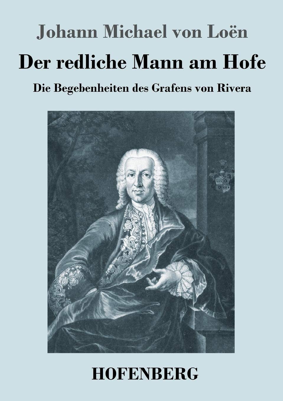 Der redliche Mann am Hofe: Die Begebenheiten des Grafens von Rivera Contemporary literature