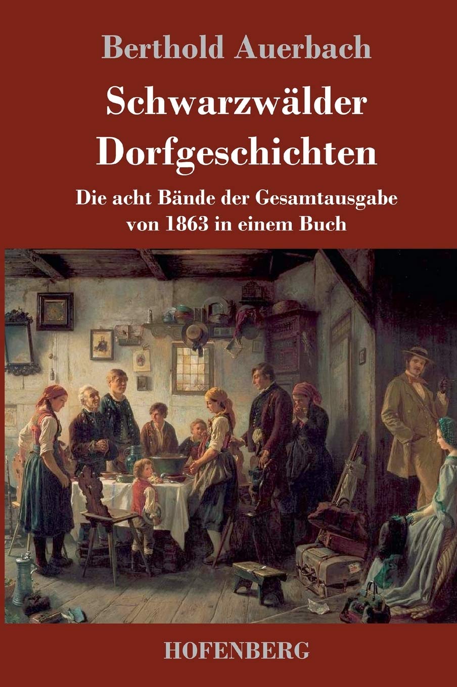 Schwarzwälder Dorfgeschichten: Die acht Bände der Gesamtausgabe von 1863 in einem Buch Contemporary literature