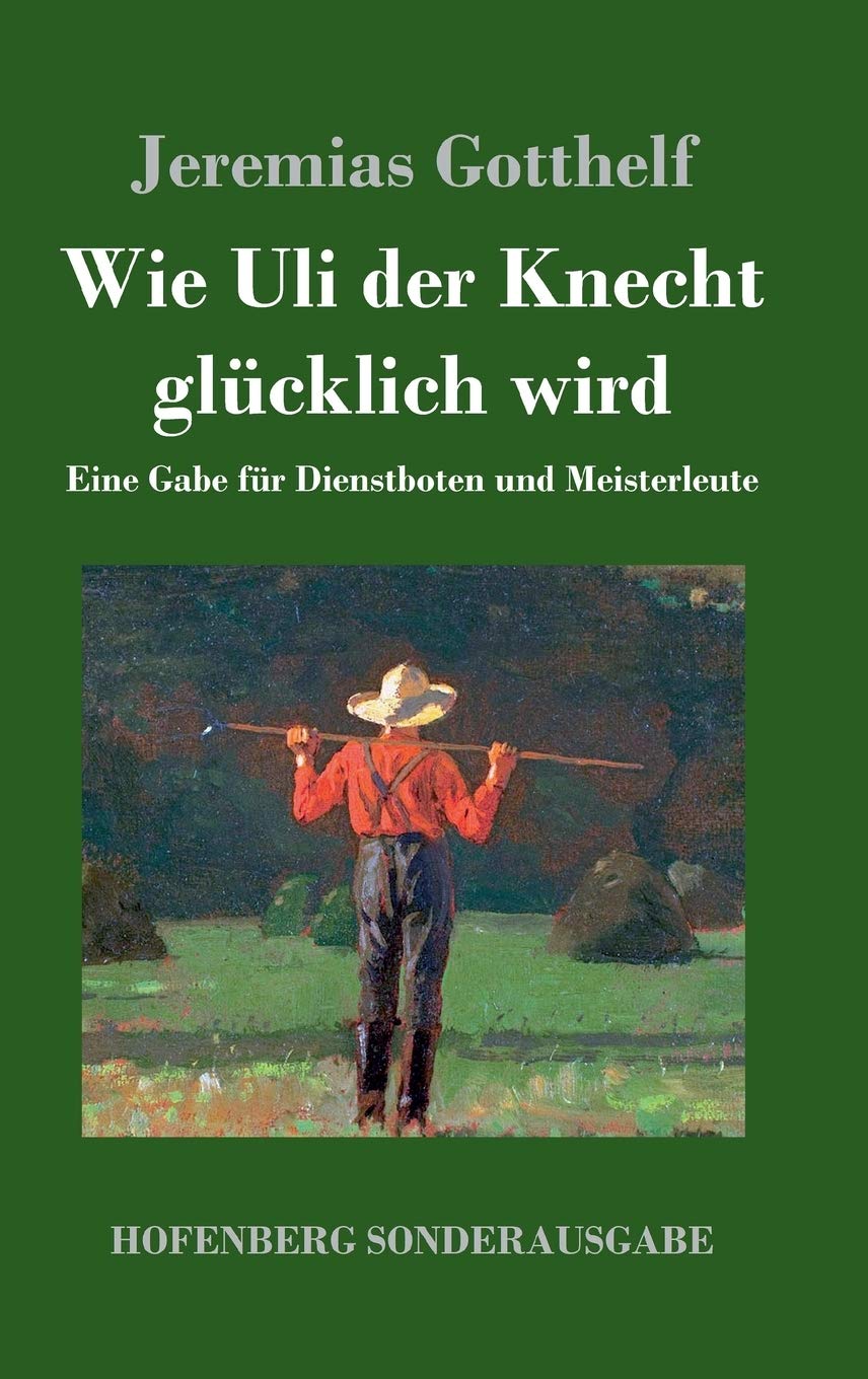 Wie Uli der Knecht glücklich wird: Eine Gabe für Dienstboten und Meisterleute Contemporary literature