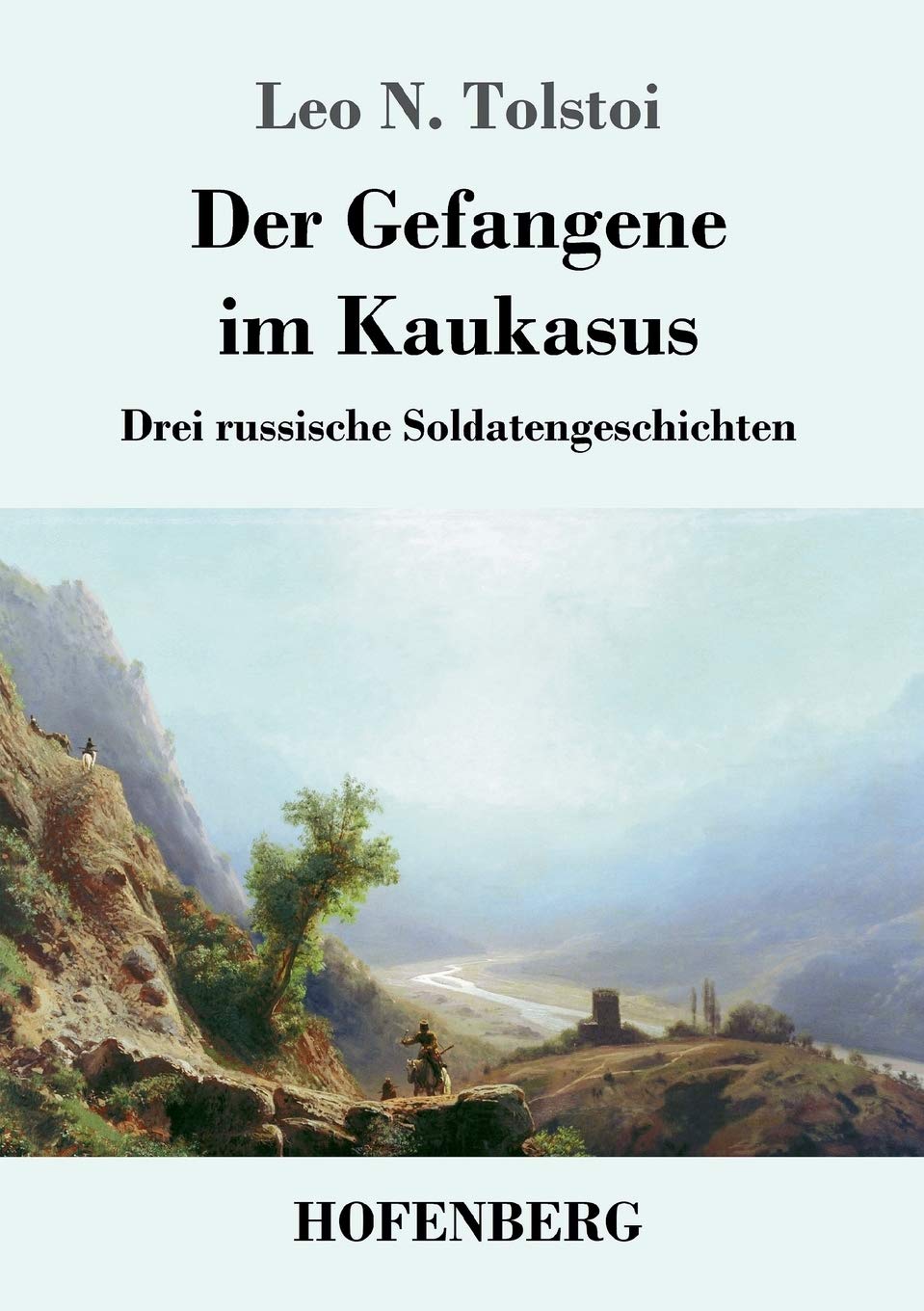 Der Gefangene im Kaukasus: Drei russische Soldatengeschichten Contemporary literature