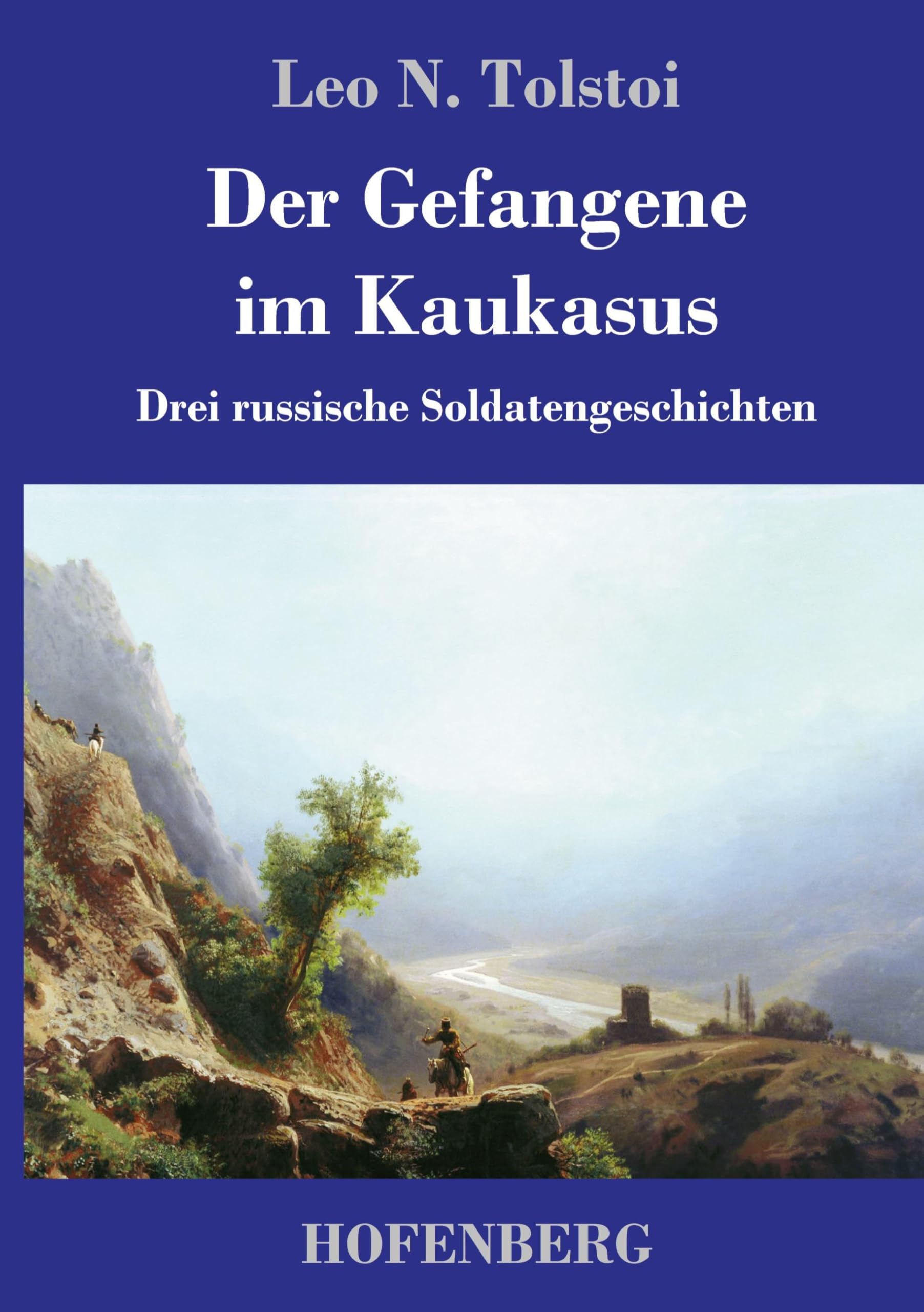 Der Gefangene im Kaukasus: Drei russische Soldatengeschichten Contemporary literature