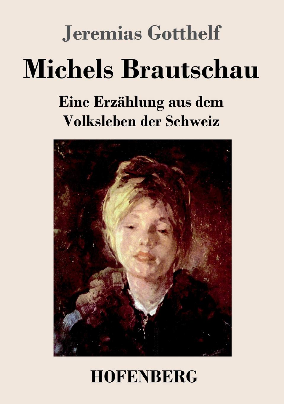 Michels Brautschau: Eine Erzählung aus dem Volksleben der Schweiz Classics
