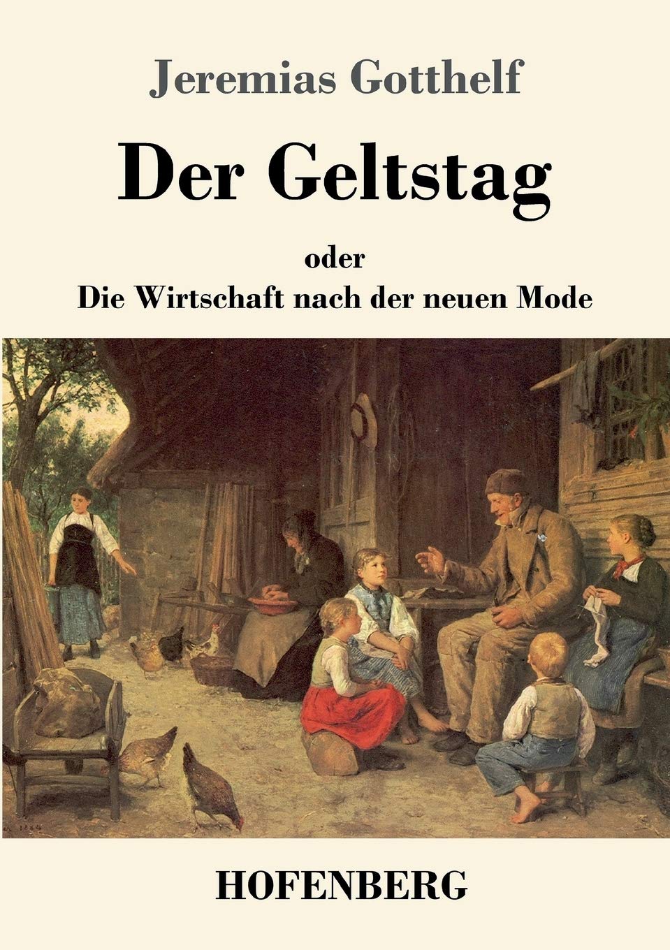 Der Geltstag: oder Die Wirtschaft nach der neuen Mode Classics