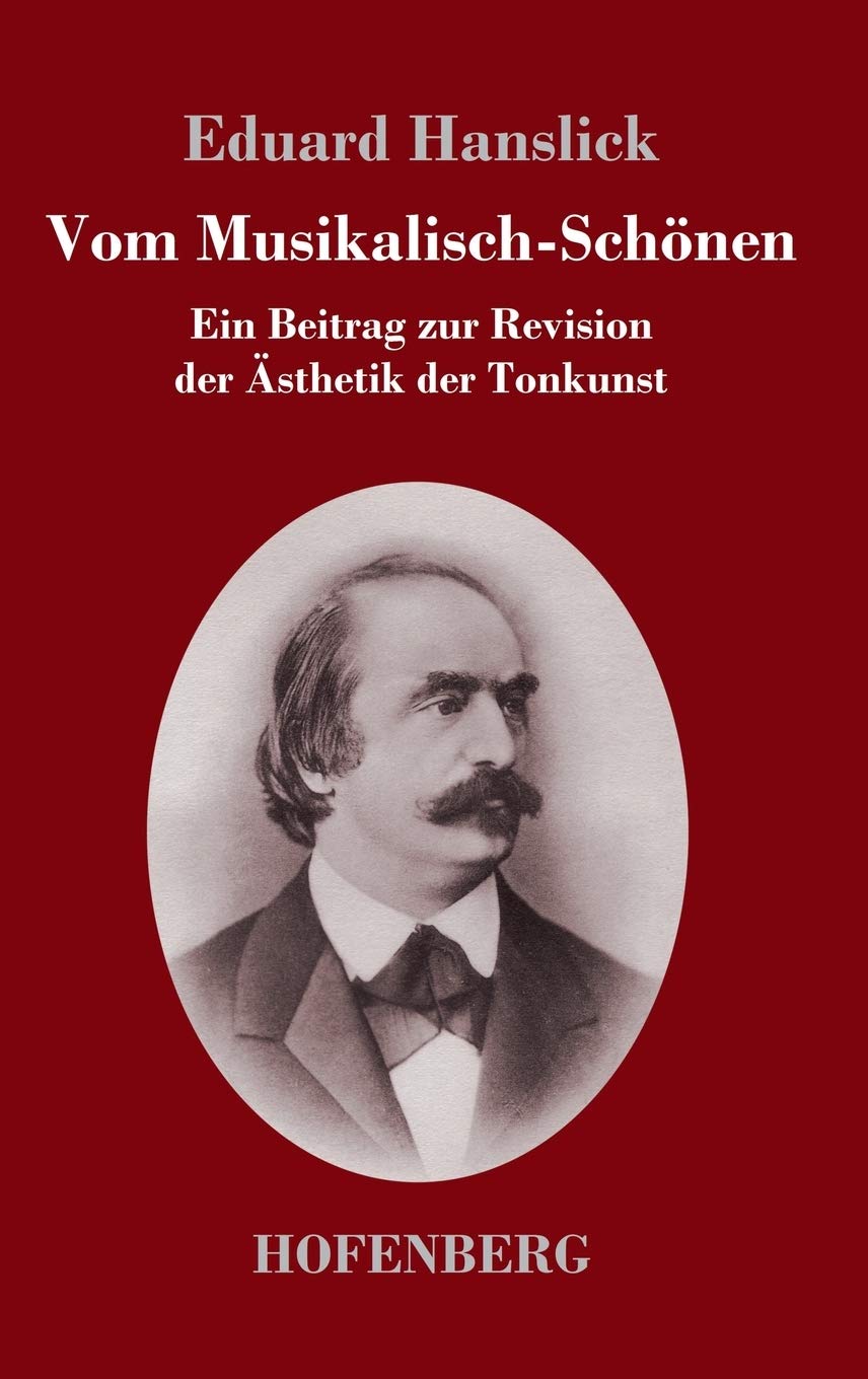 Vom Musikalisch-Schönen: Ein Beitrag zur Revision der Ästhetik der Tonkunst Social Sciences