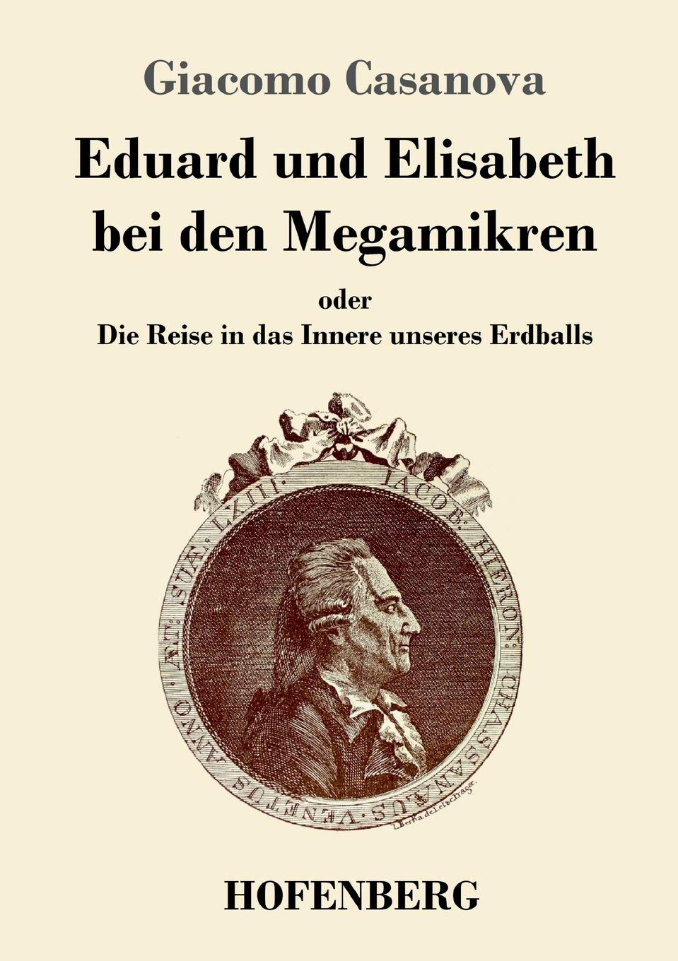 Eduard und Elisabeth bei den Megamikren: oder Die Reise in das Innere unseres Erdballs Classics