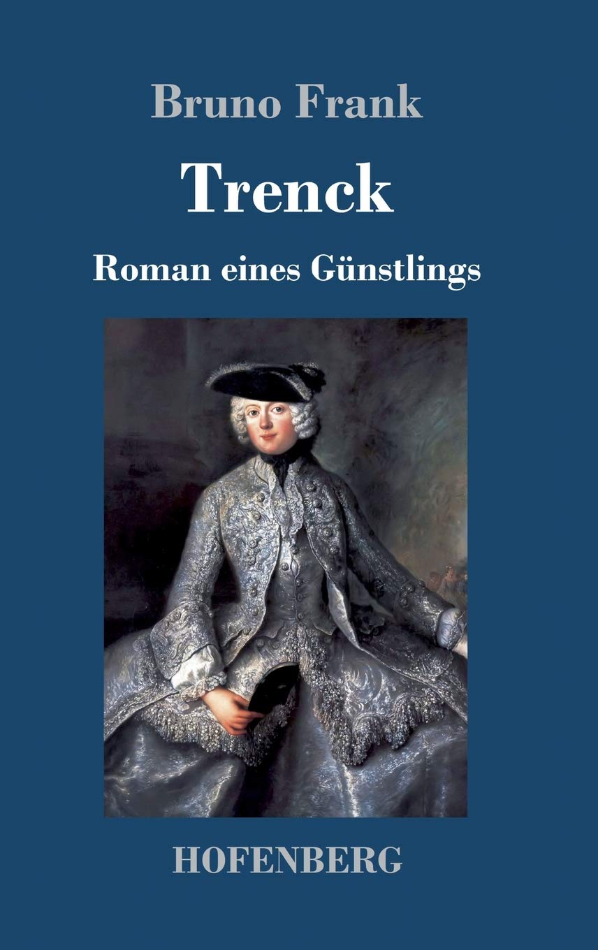 Trenck: Roman eines Günstlings Historical Fiction