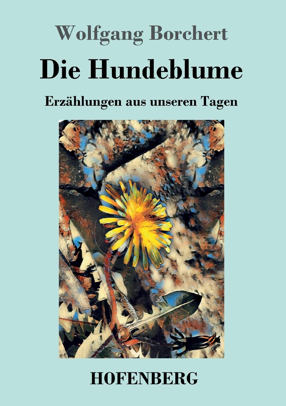 Die Hundeblume: Erzählungen aus unseren Tagen Contemporary literature
