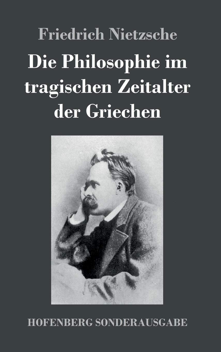 Die Philosophie im tragischen Zeitalter der Griechen Philosophy
