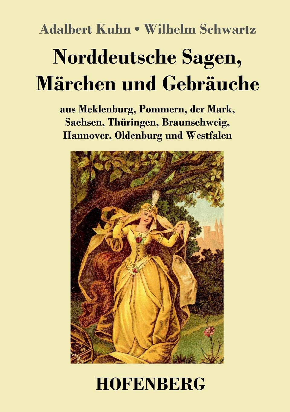 Norddeutsche Sagen, Märchen und Gebräuche: aus Meklenburg, Pommern, der Mark, Sachsen, Thüringen, Braunschweig, Hannover, Oldenburg und Westfalen Fairy Tales & Legends