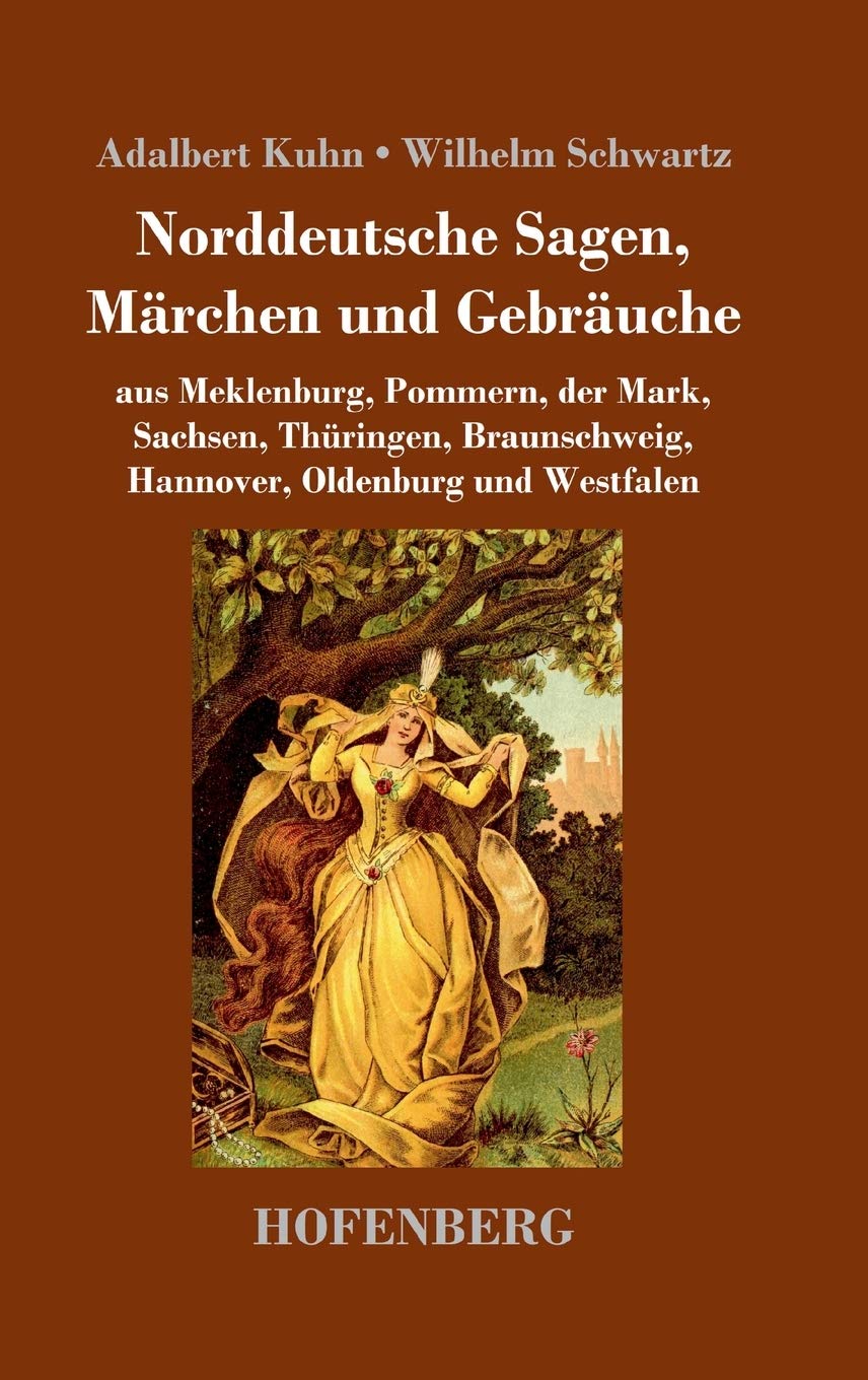 Norddeutsche Sagen, Märchen und Gebräuche: aus Meklenburg, Pommern, der Mark, Sachsen, Thüringen, Braunschweig, Hannover, Oldenburg und Westfalen Contemporary literature Books