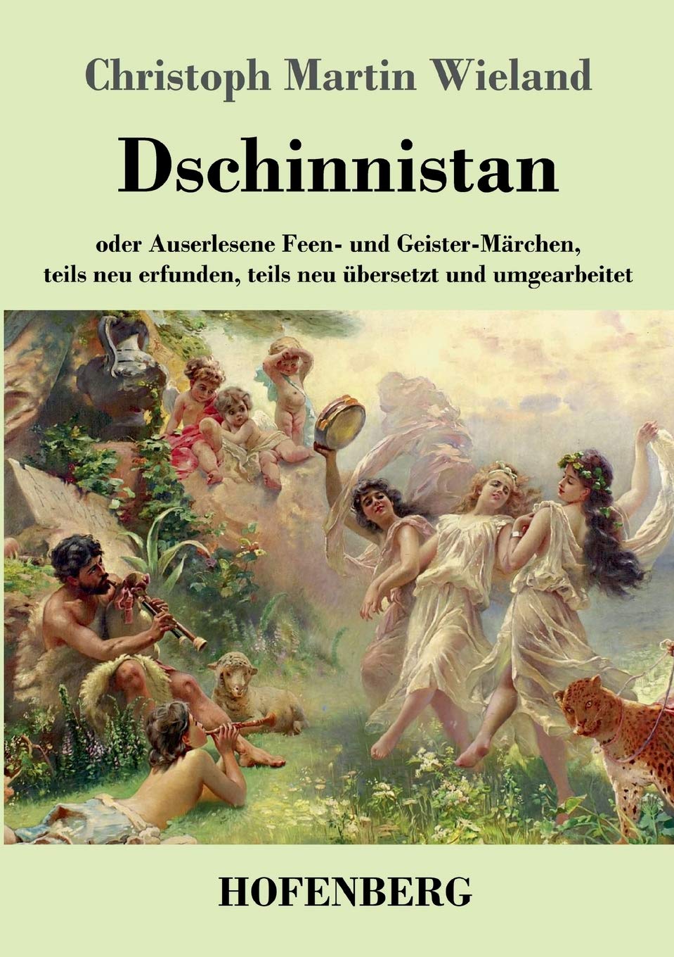 Dschinnistan: oder Auserlesene Feen- und Geister-Märchen, teils neu erfunden, teils neu übersetzt und umgearbeitet Fairy Tales & Legends