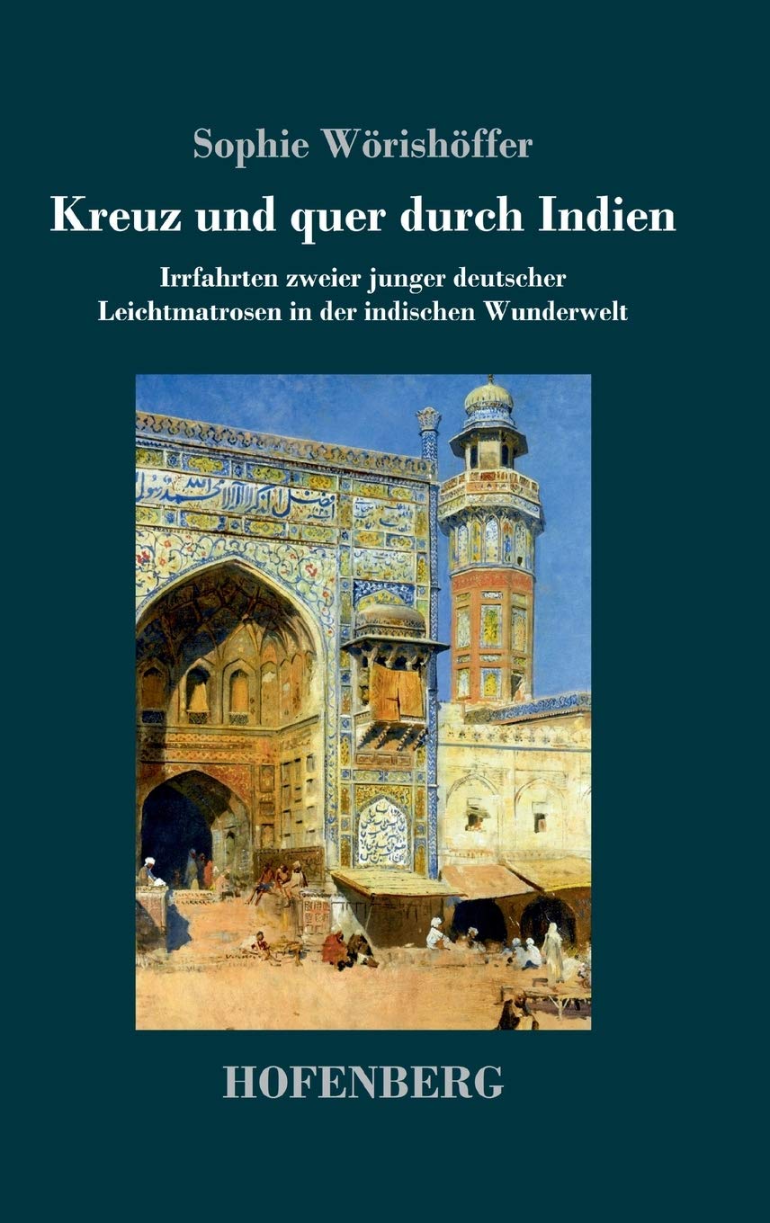 Kreuz und quer durch Indien: Irrfahrten zweier junger deutscher Leichtmatrosen in der indischen Wunderwelt Classics