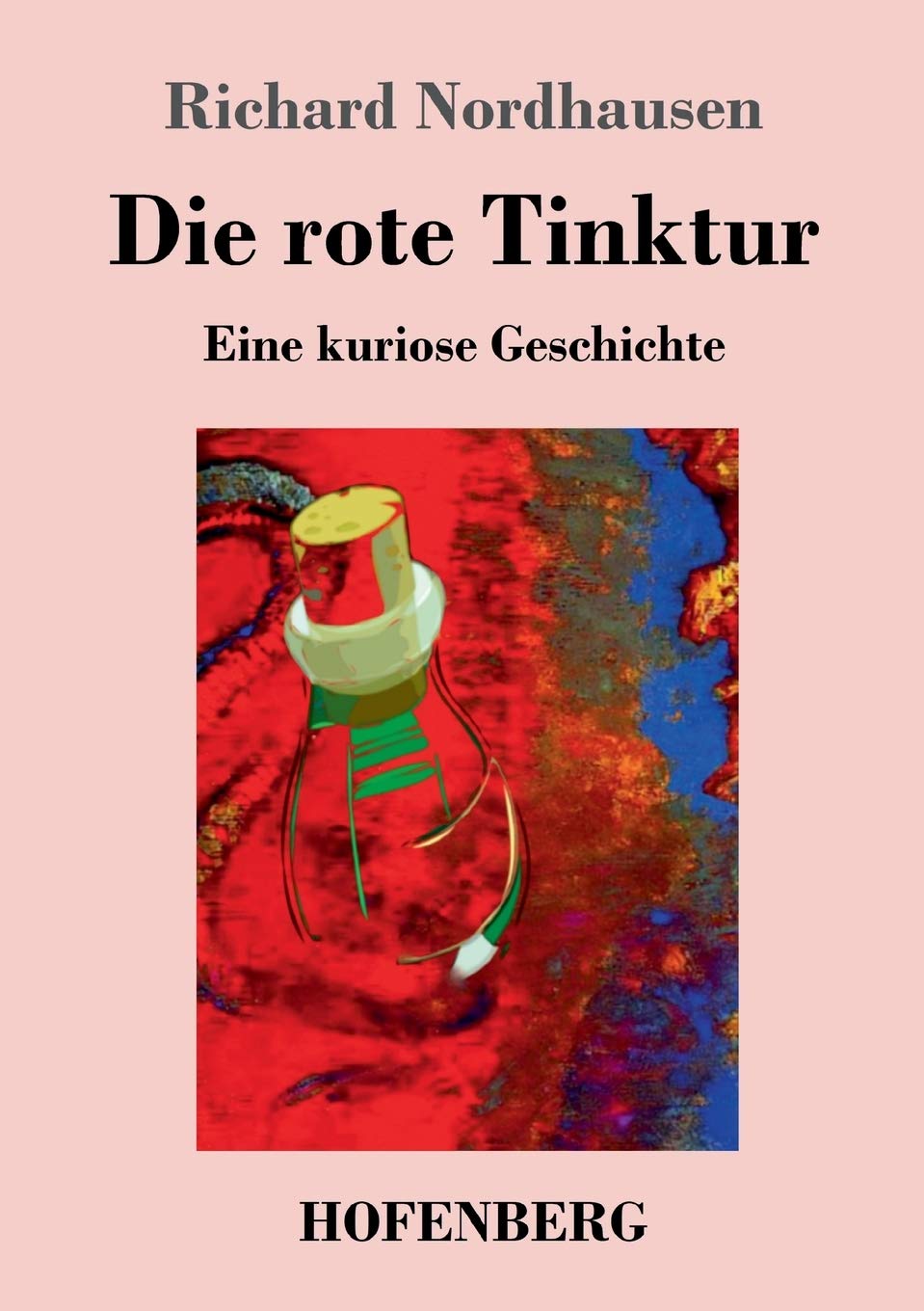Die rote Tinktur: Eine kuriose Geschichte Classics