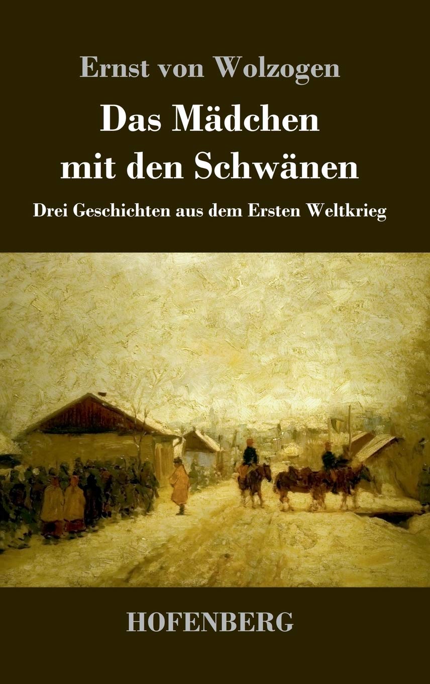Das Mädchen mit den Schwänen: Drei Geschichten aus dem Ersten Weltkrieg Classics