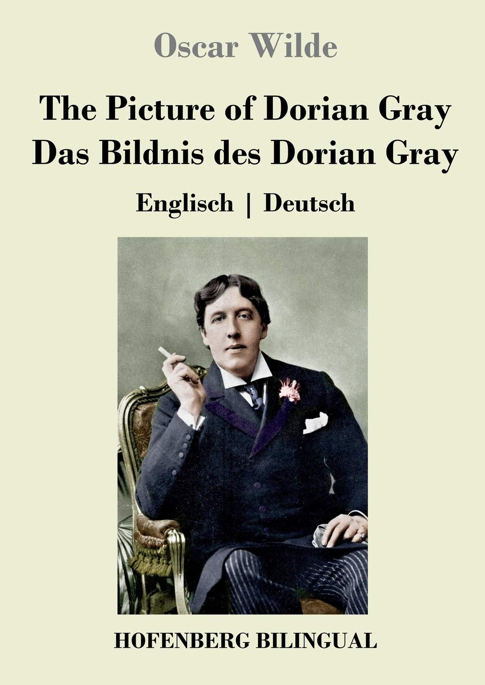 The Picture of Dorian Gray / Das Bildnis des Dorian Gray: Englisch | Deutsch Classics