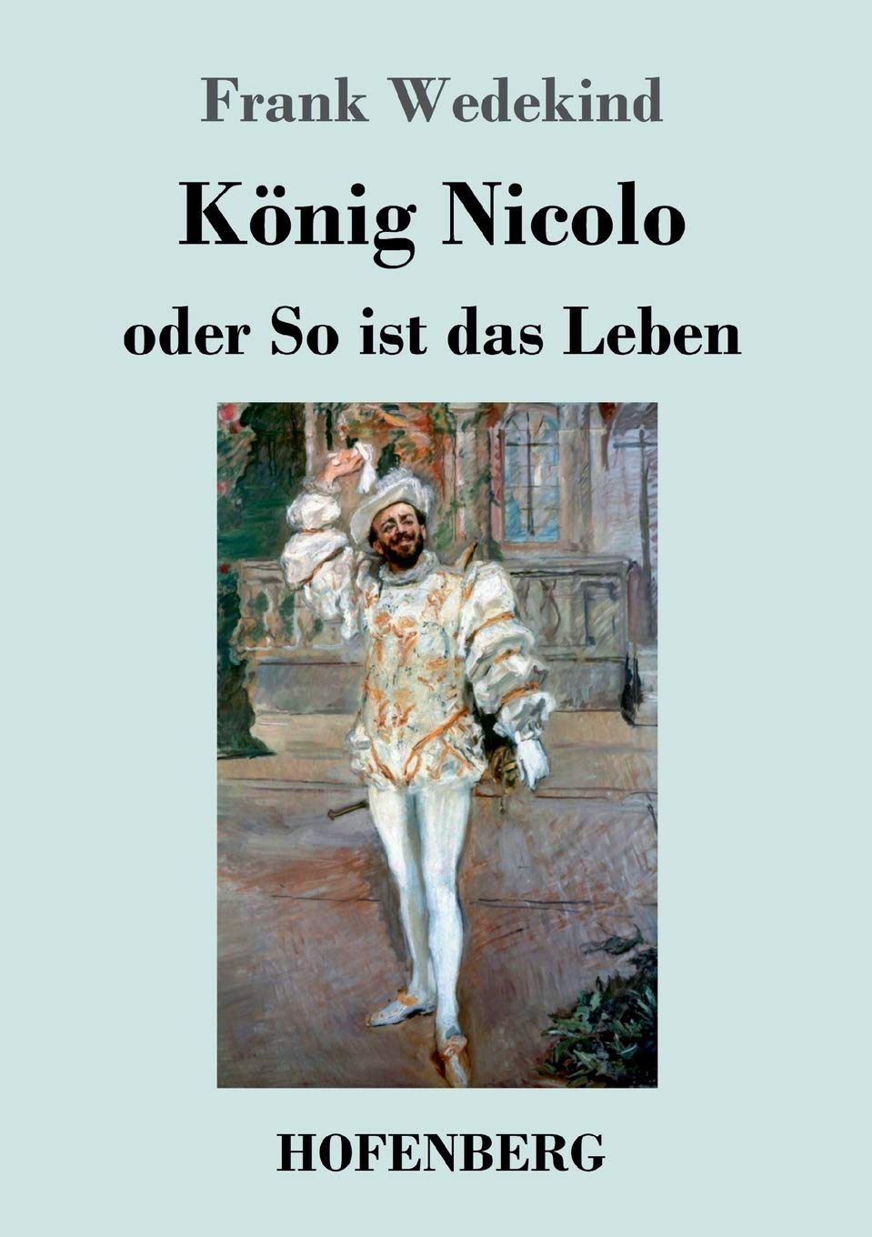 König Nicolo oder So ist das Leben: Schauspiel in drei Aufzügen und neun Bildern mit einem Prolog Drama
