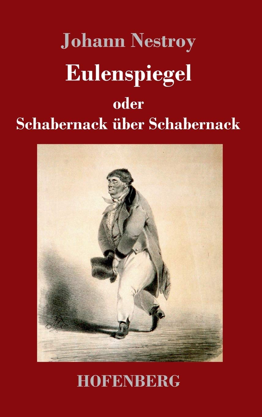 Eulenspiegel oder Schabernack über Schabernack: Posse mit Gesang in vier Akten Drama