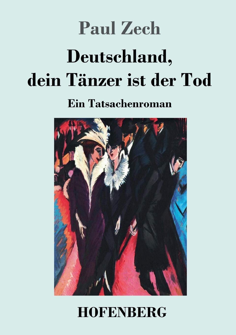 Deutschland, dein Tänzer ist der Tod: Ein Tatsachenroman Classics