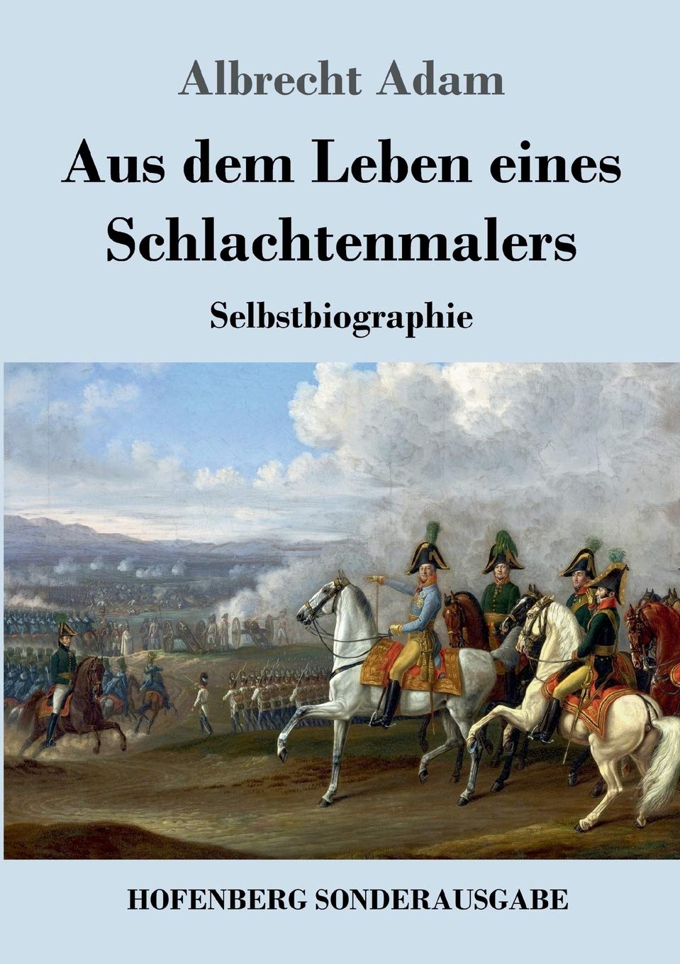 Aus dem Leben eines Schlachtenmalers: Selbstbiographie Personalities