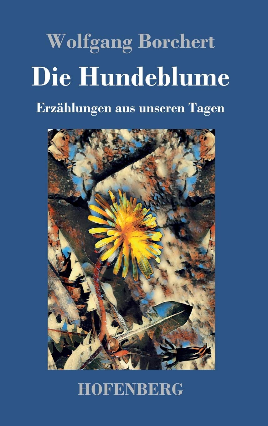 Die Hundeblume: Erzählungen aus unseren Tagen Contemporary literature