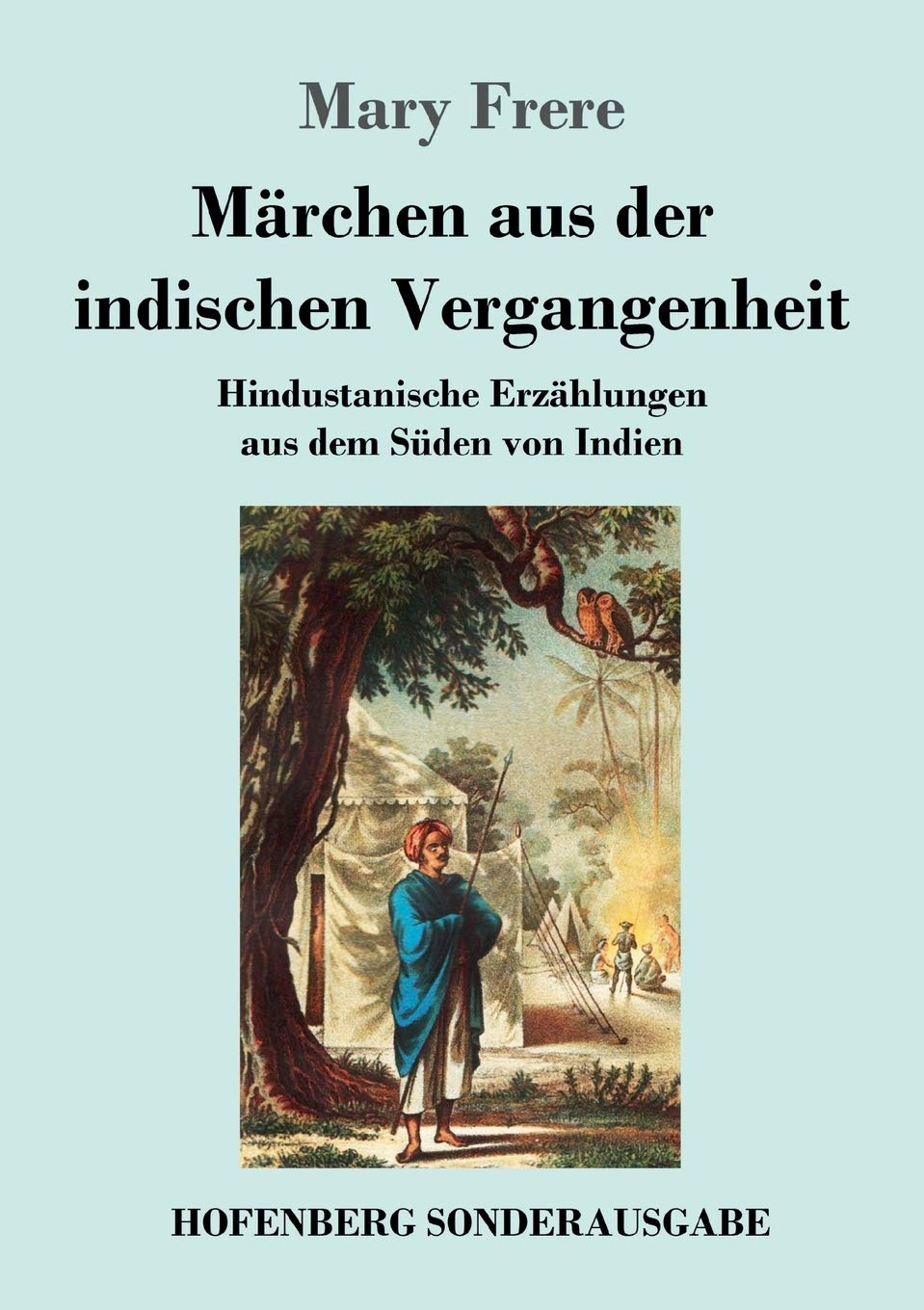 Märchen aus der indischen Vergangenheit: Hindustanische Erzählungen aus dem Süden von Indien Fairy Tales & Legends