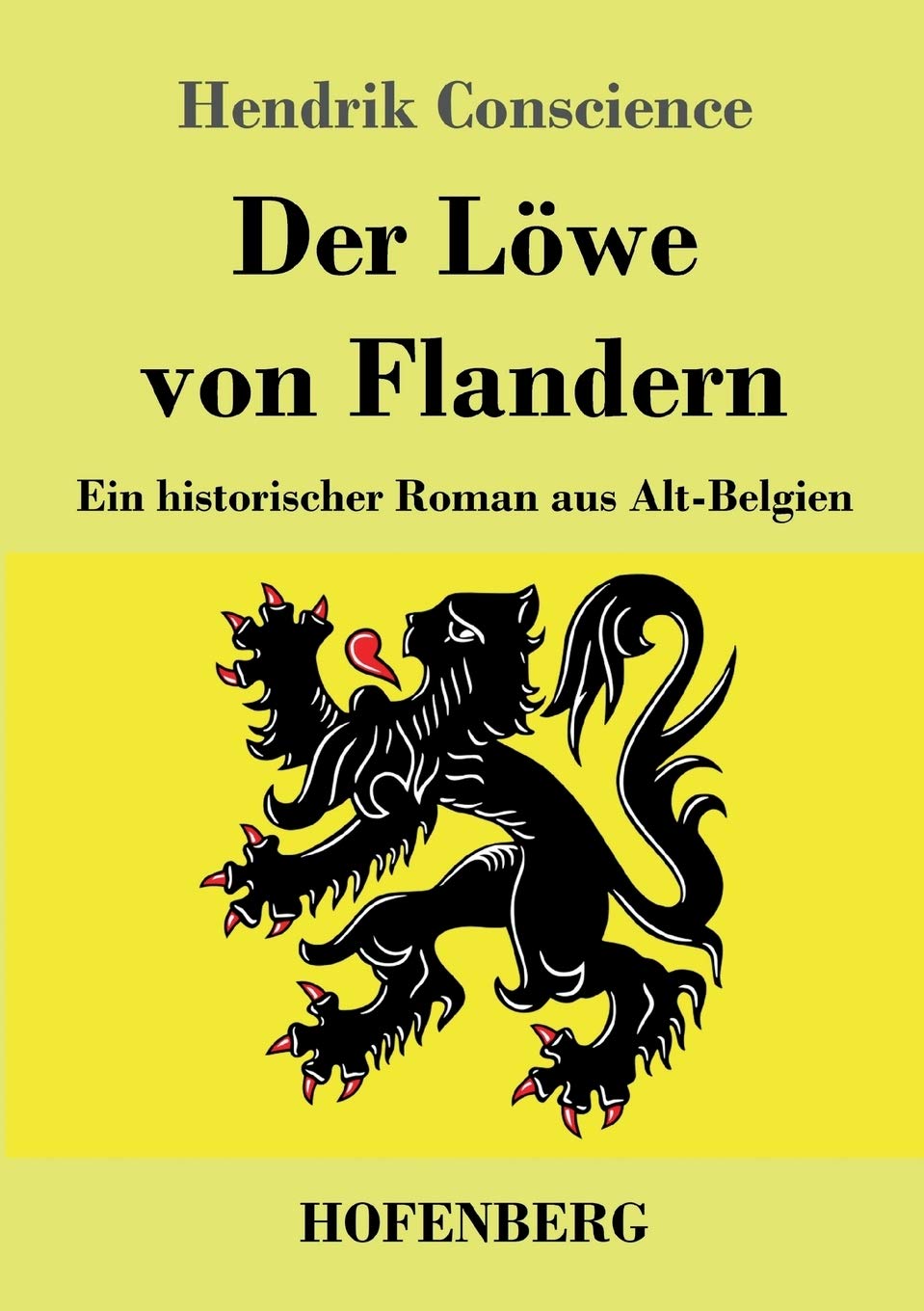 Der Löwe von Flandern: Ein historischer Roman aus Alt-Belgien Action & Adventure