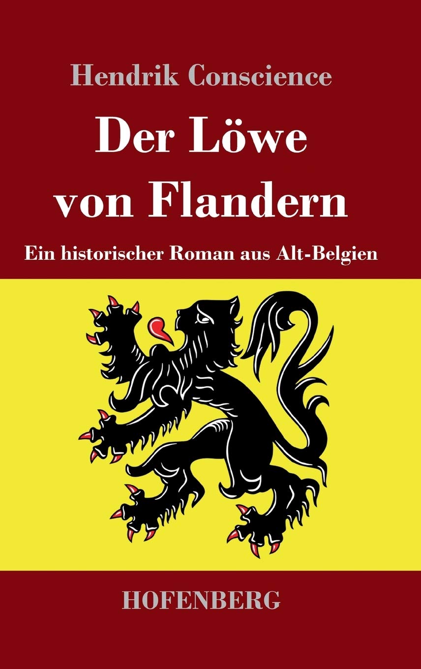 Der Löwe von Flandern: Ein historischer Roman aus Alt-Belgien Action & Adventure
