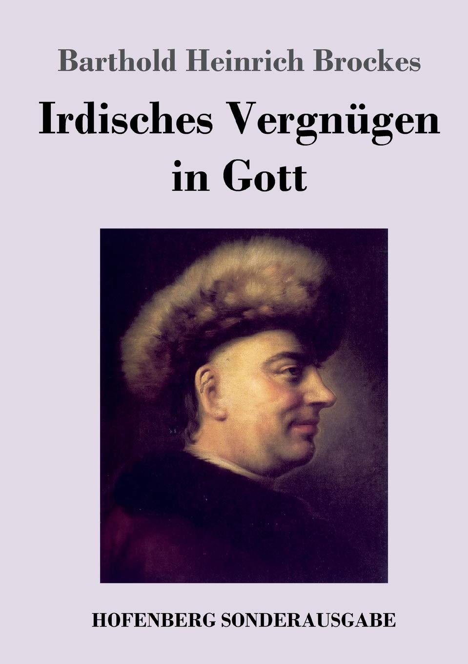 Irdisches Vergnügen in Gott: Gedichte Poetry
