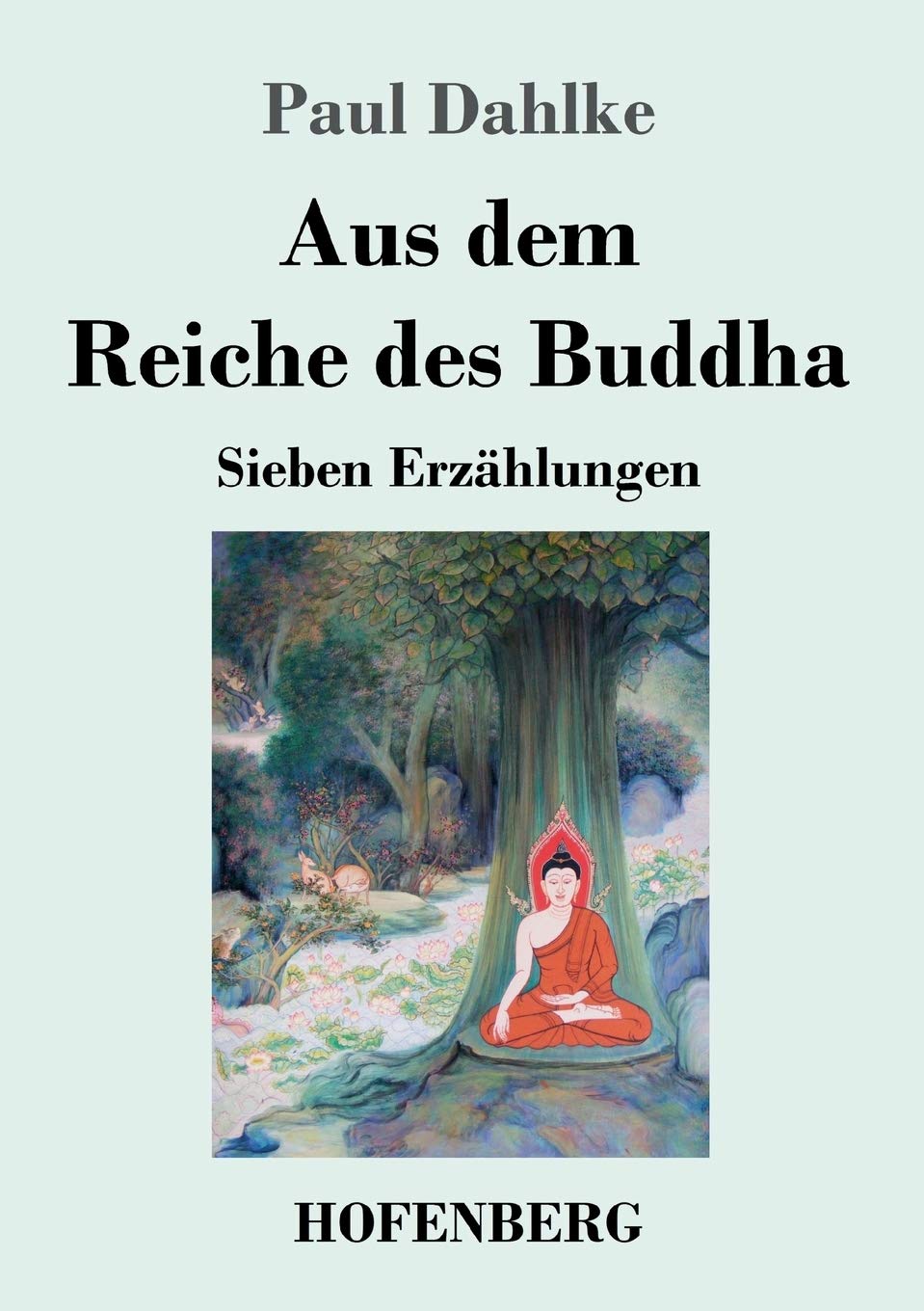 Aus dem Reiche des Buddha: Sieben Erzählungen Classics