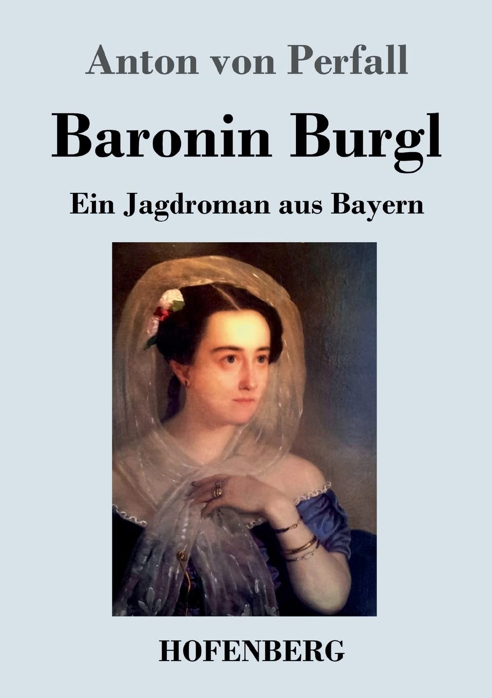 Baronin Burgl: Ein Jagdroman aus Bayern Classics