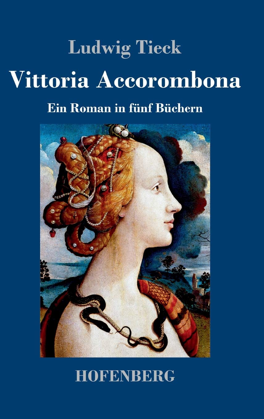 Vittoria Accorombona: Ein Roman in fünf Büchern Classics