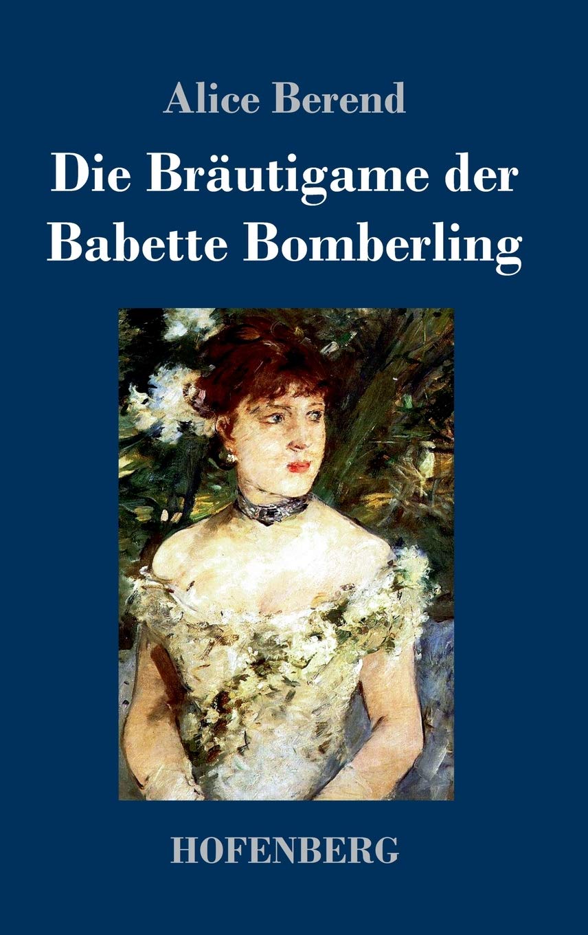 Die Bräutigame der Babette Bomberling: Roman Classics