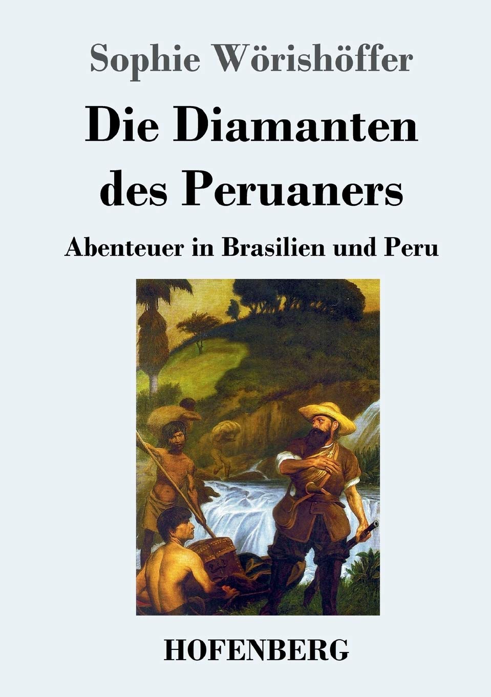 Die Diamanten des Peruaners: Abenteuer in Brasilien und Peru Classics