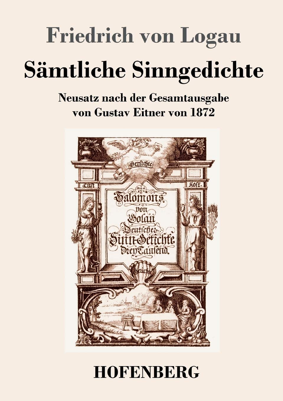 Sämtliche Sinngedichte: Neusatz nach der Gesamtausgabe von Gustav Eitner von 1872 Poetry