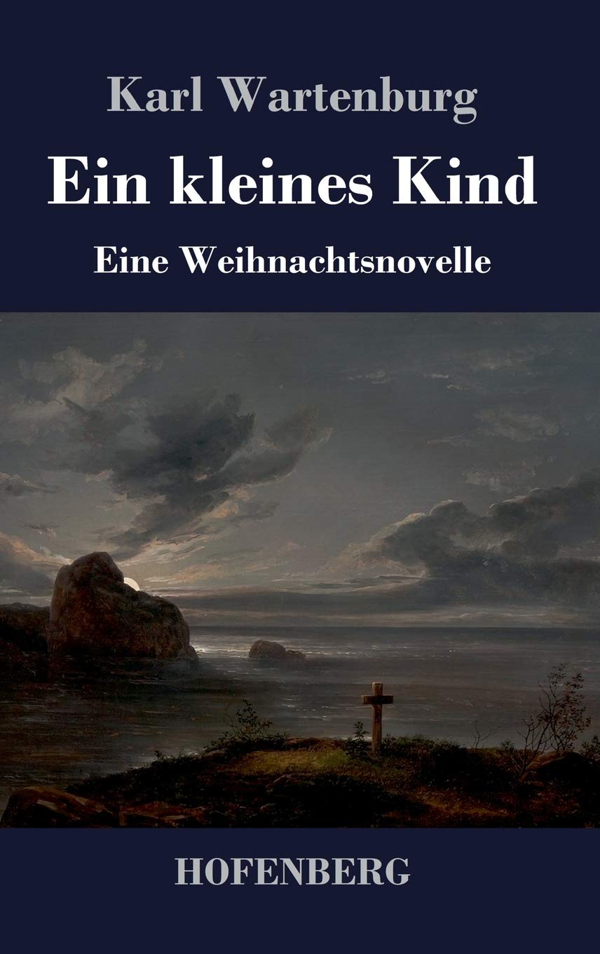 Ein kleines Kind: Eine Weihnachtsnovelle Classics
