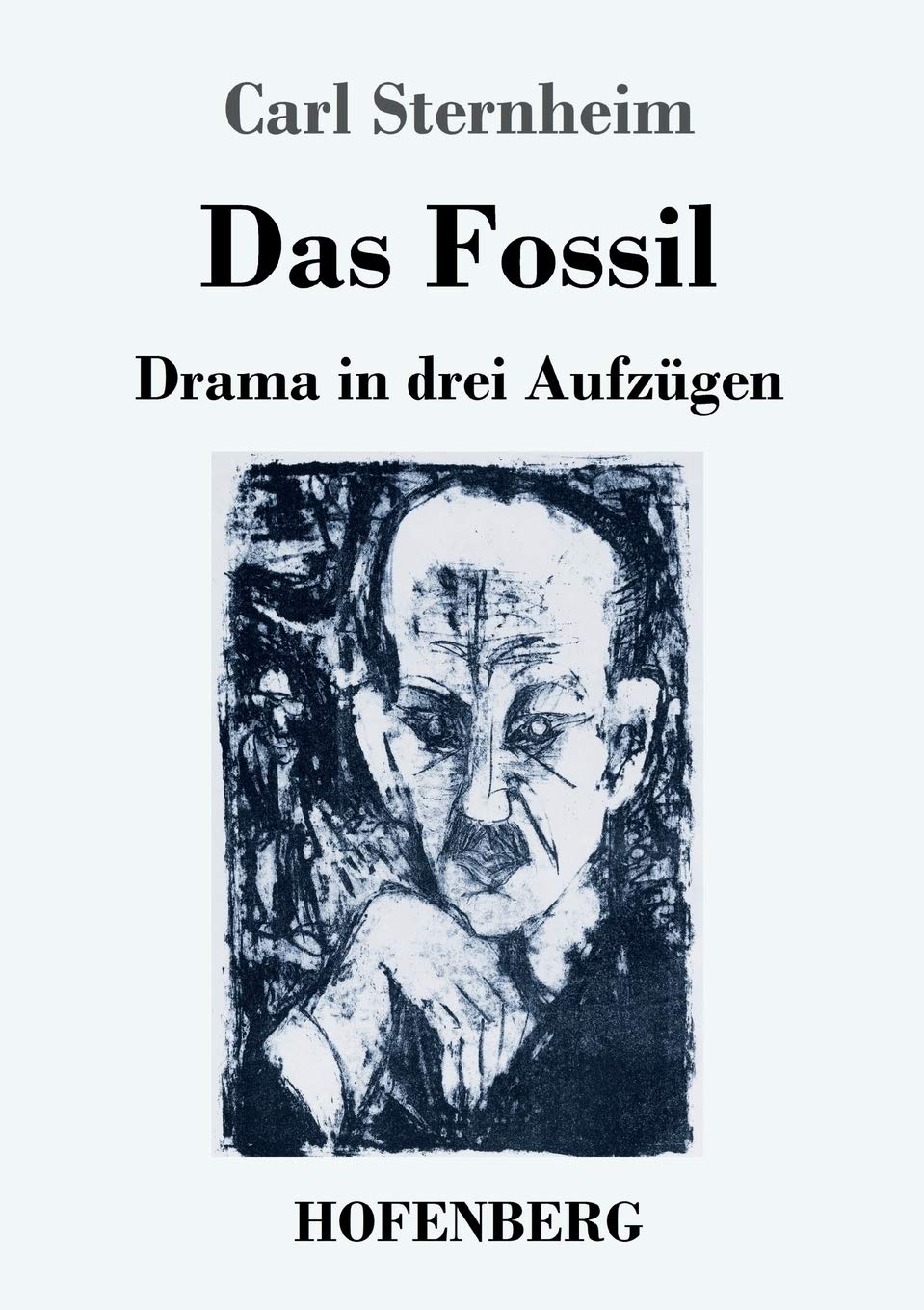Das Fossil: Drama in drei Aufzügen Drama