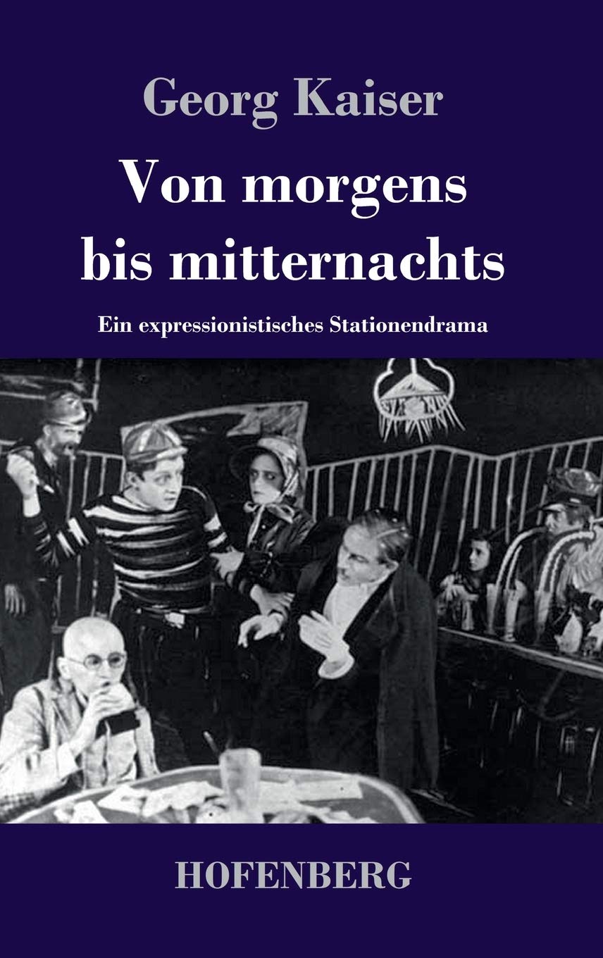 Von morgens bis mitternachts: Ein expressionistisches Stationendrama Drama