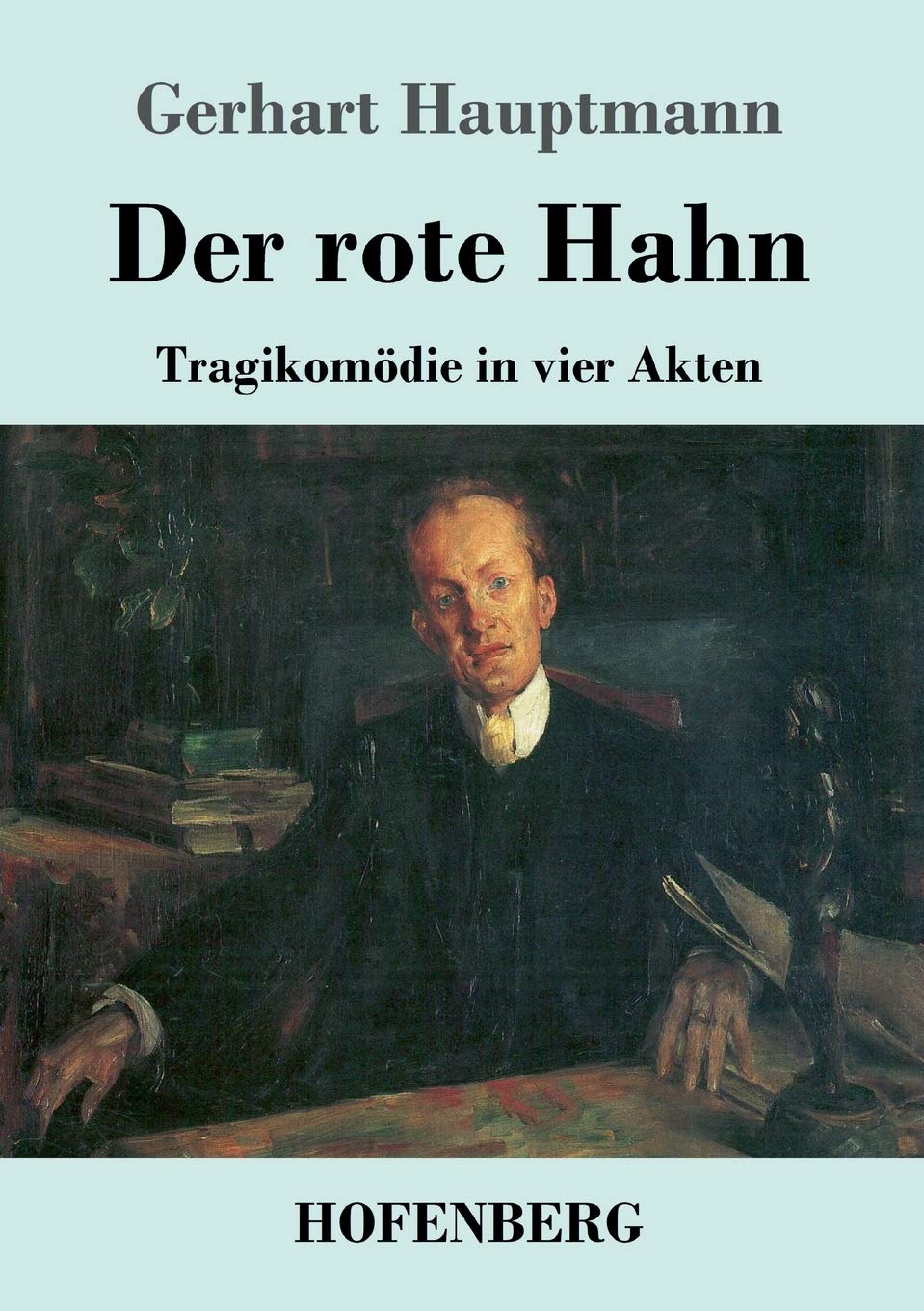 Der rote Hahn: Tragikomödie in vier Akten Classics