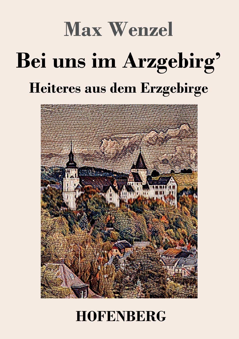 Bei uns im Arzgebirg': Heiteres aus dem Erzgebirge Classics