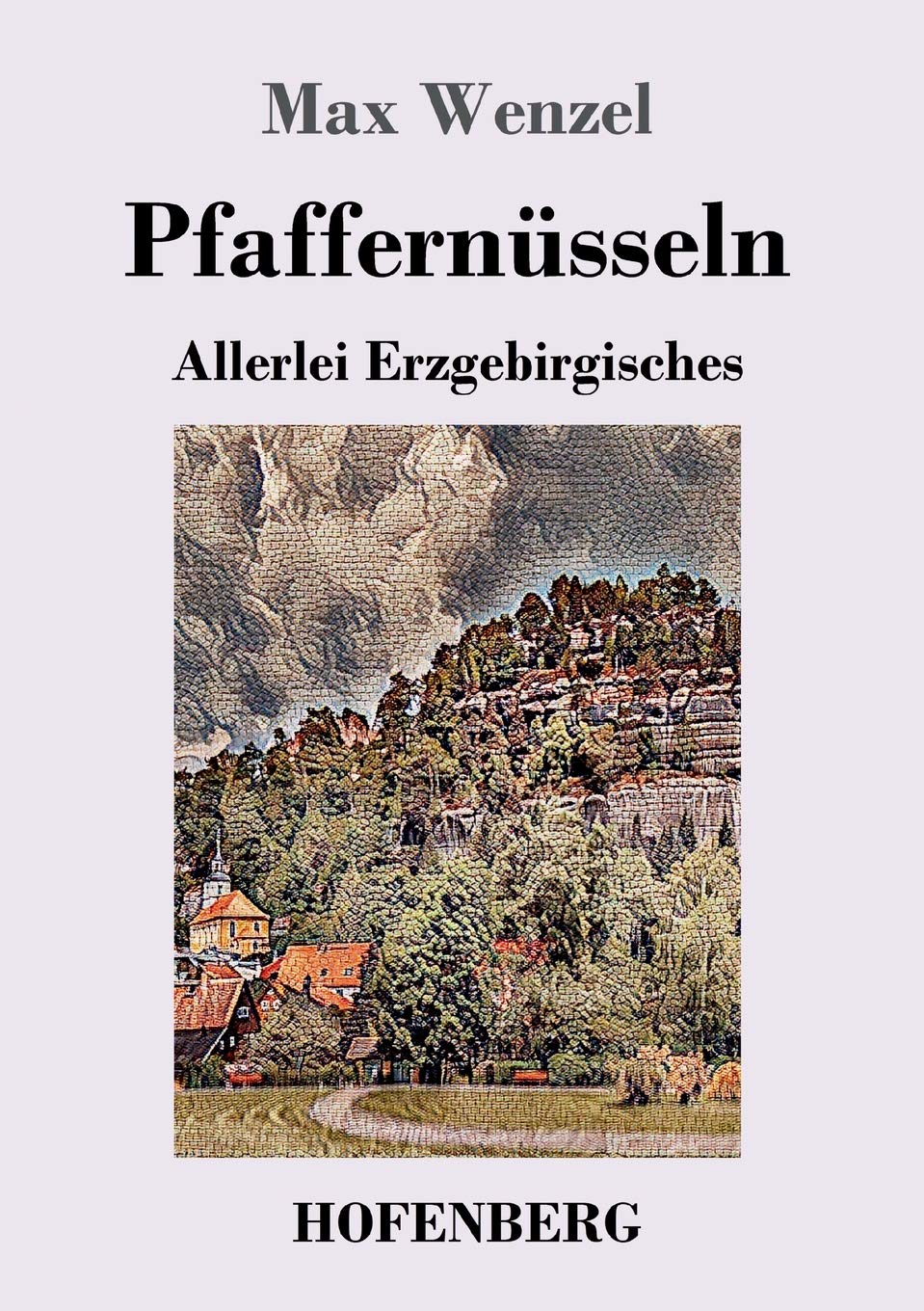Pfaffernüsseln: Allerlei Erzgebirgisches Classics