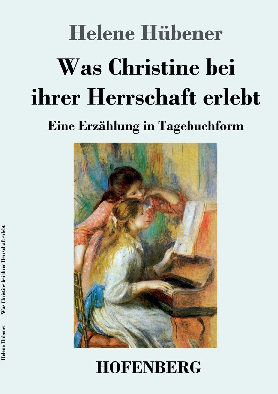 Was Christine bei ihrer Herrschaft erlebt: Eine Erzählung in Tagebuchform Classics