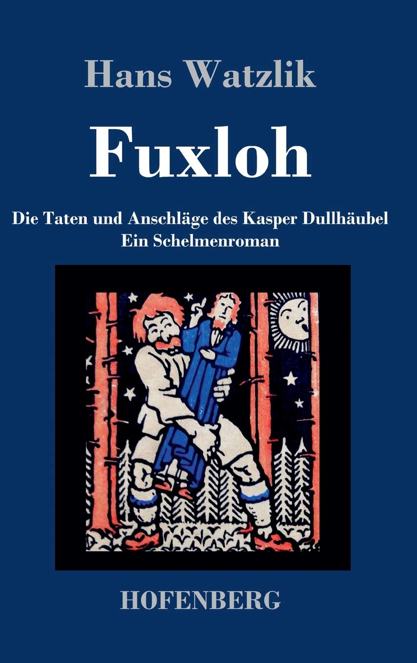 Fuxloh oder Die Taten und Anschläge des Kasper Dullhäubel: Ein Schelmenroman Contemporary literature