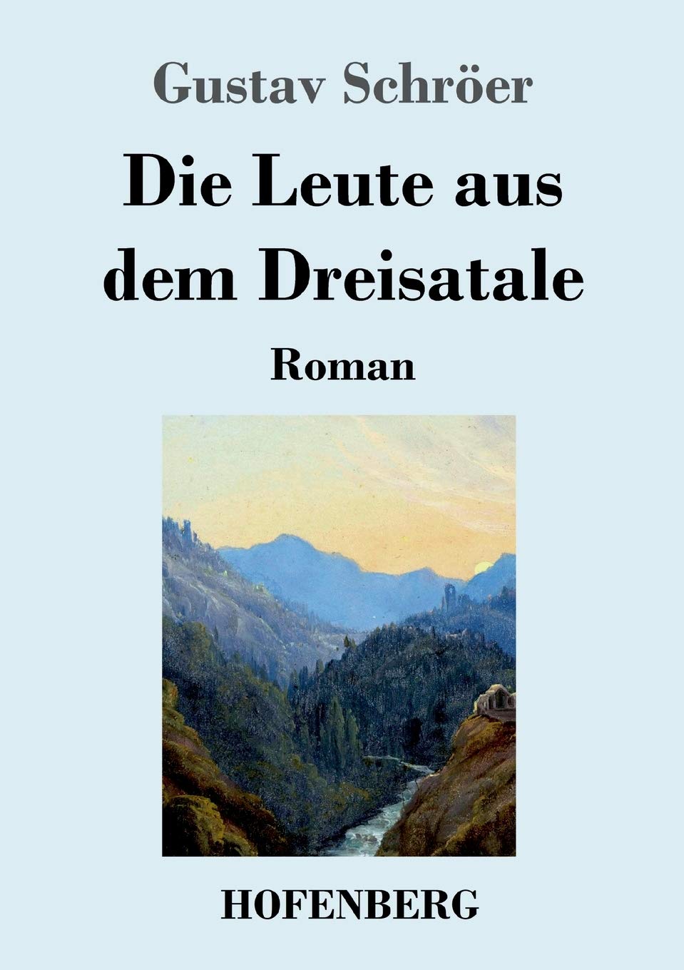 Die Leute aus dem Dreisatale: Roman Classics
