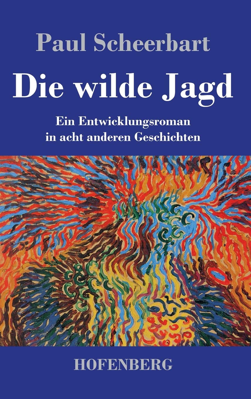 Die wilde Jagd: Ein Entwicklungsroman in acht anderen Geschichten Classics